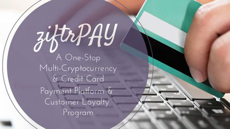 Ziftr Launches ziftrPAY, a Cryptocurrency Payment Platform and Customer Loyalty Program