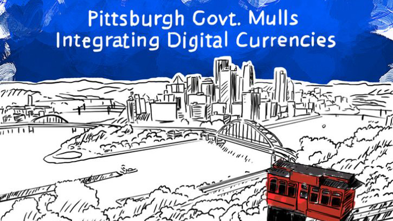 Pittsburgh Govt. Mulls Integrating Digital Currencies