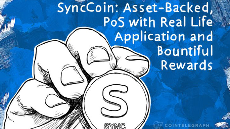 SyncCoin: Asset-Backed, PoS with Real Life Application and Bountiful Rewards