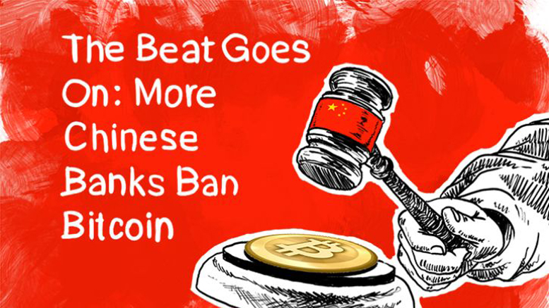 The Beat Goes On: More Chinese Banks Ban Bitcoin