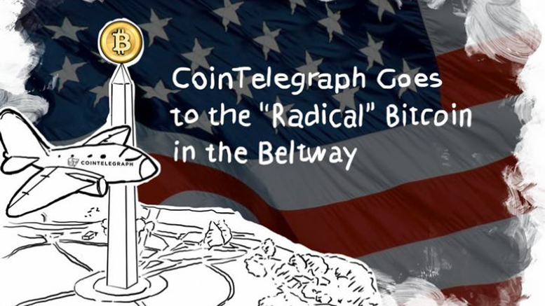 CoinTelegraph Goes to the “Radical” Bitcoin in the Beltway