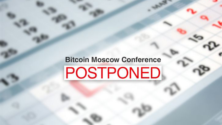 Bitcoin Moscow Conference Postponed