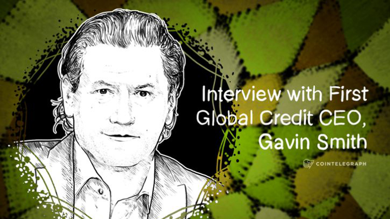 First Global Credit CEO, Gavin Smith: ‘The Blockchain has the Potential to Take the Stock Exchange to the Next Level’