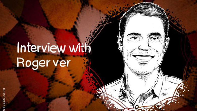 Roger Ver: There Has Been a Lot of Suppression of Ideas on Bitcoin Forums