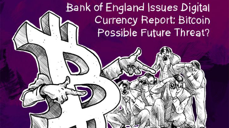 Bank of England Issues Digital Currency Report: Bitcoin Possible Future Threat?