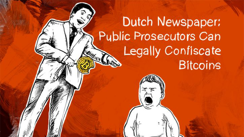 Dutch Newspaper: Public Prosecutors Can Confiscate Bitcoins, At Least Legally