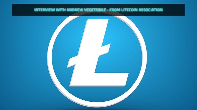 Exclusive Interview with Andrew Vegetabile: Litecoin Update