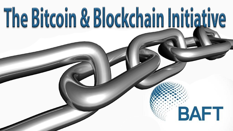 BAFT: the Bitcoin and Blockchain Initiative