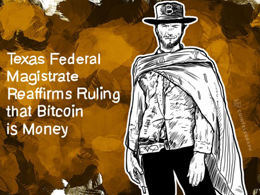 Texas Federal Magistrate Reaffirms Ruling that Bitcoin is Money