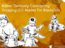 Bittrex 'Seriously Considering' Dropping LTC Markets For BlackCoin