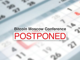 Bitcoin Moscow Conference Postponed