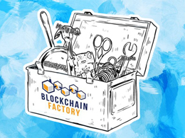 Blockchain Factory Is Creating The Tools For Today And Governance Services For Tomorrow