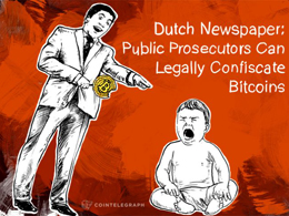 Dutch Newspaper: Public Prosecutors Can Confiscate Bitcoins, At Least Legally