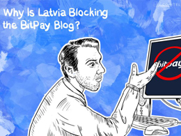 Why Is Latvia Blocking the BitPay Blog?