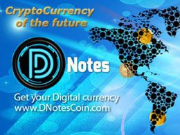 DNotes Launching Today, With A Plan For Competing In The Crowded Altcoin Space