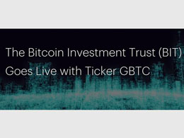 The Bitcoin Investment Trust (BIT) Goes Live with Ticker GBTC