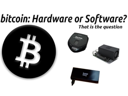 Bitcoin: Hardware or Software? That Is The Question