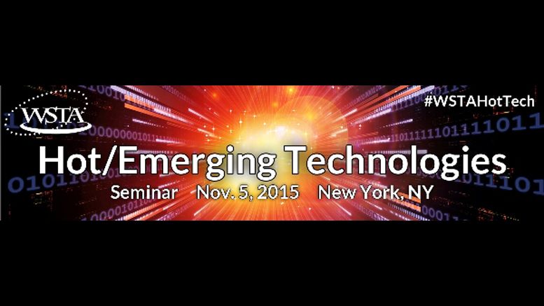 Wall Street Technology Association (WSTA) “Hot/Emerging Technologies” Seminar-An Educational and Networking Opportunity for Financial Information Technology Professionals