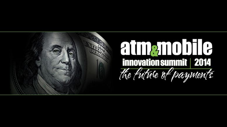 Second Annual ATM & Mobile Innovation Summit to Explore the Convergence of Bitcoin, ATMs and Mobile Payments