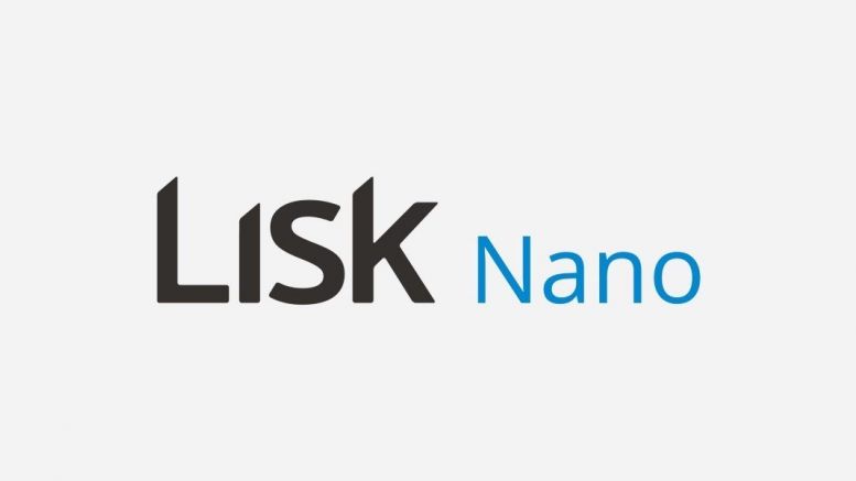 Lisk Blockchain Applications Platform Announces the Launch of Lisk Nano