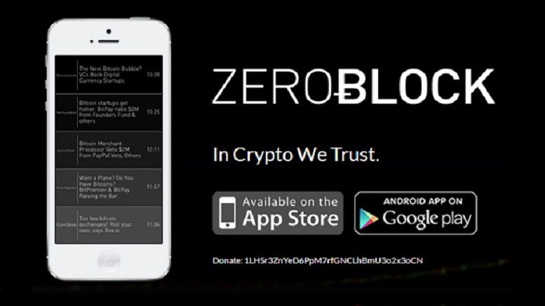 ZeroBlock Bitcoin App Now Available on Android Devices – The Popular iOS App Integrating Real Time Market Data And News For Serious Bitcoiners is Now Available on Android