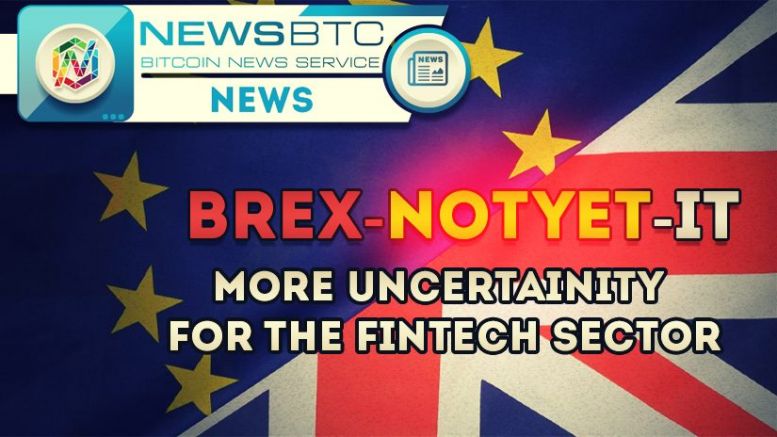 Brexit Delays, More Uncertainity for the Fintech Sector