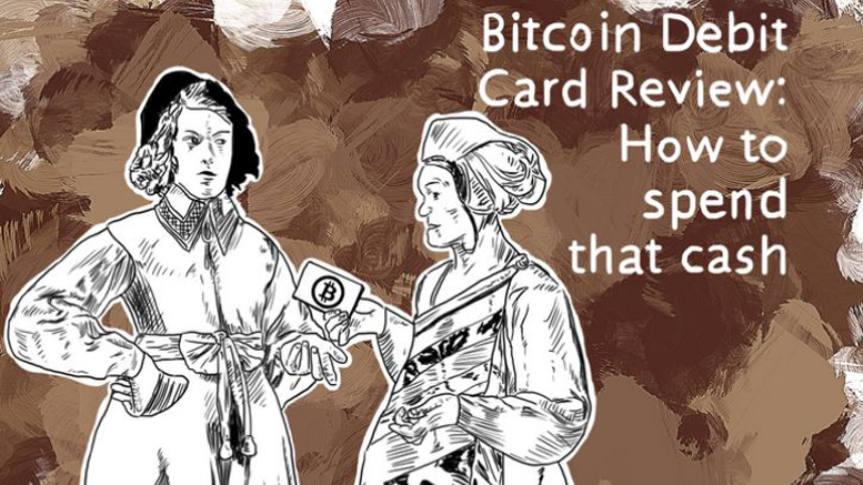 Bitcoin Debit Card Review: How to spend that cash
