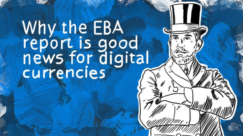 Why the EBA report is good news for digital currencies