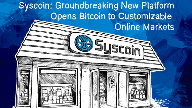 Syscoin: Groundbreaking New Platform Opens Bitcoin to Customizable Online Markets