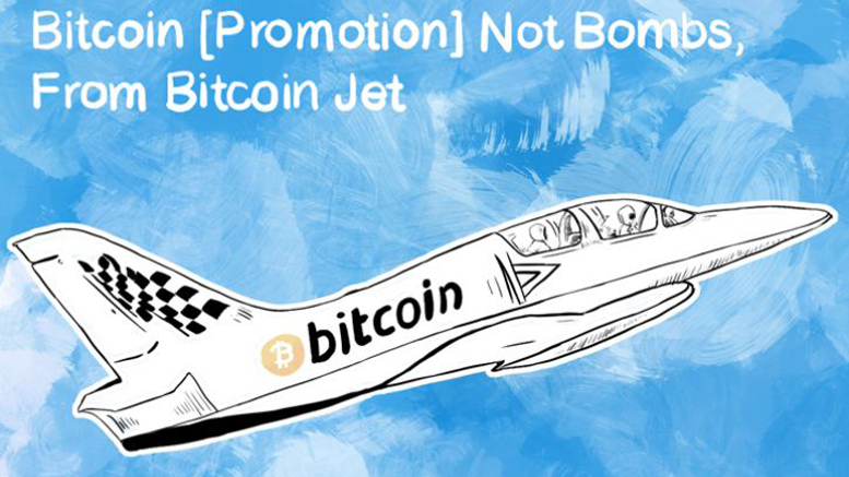 Bitcoin [Promotion] Not Bombs, From Bitcoin Jet