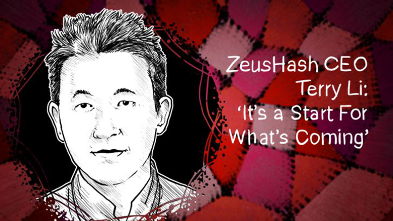 ZeusHash CEO Terry Li: ‘It’s a Start For What’s Coming’