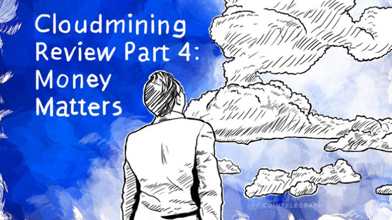 Cloudmining Review Part 4: Money Matters