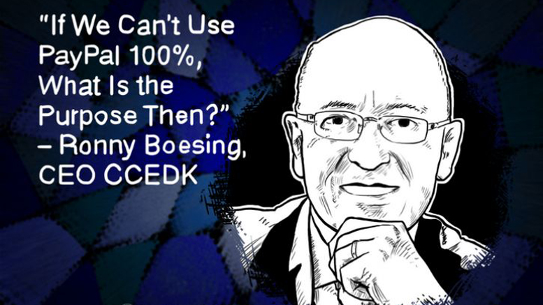 If We Can’t Use PayPal 100%, What Is the Purpose Then?” – Ronny Boesing, CEO CCEDK