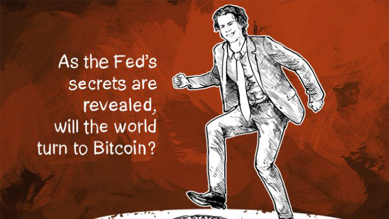 As the Fed's secrets are revealed, will the world turn to Bitcoin?