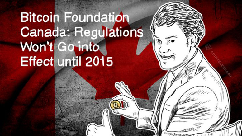 Bitcoin Foundation Canada: Regulations Won’t Go into Effect until 2015