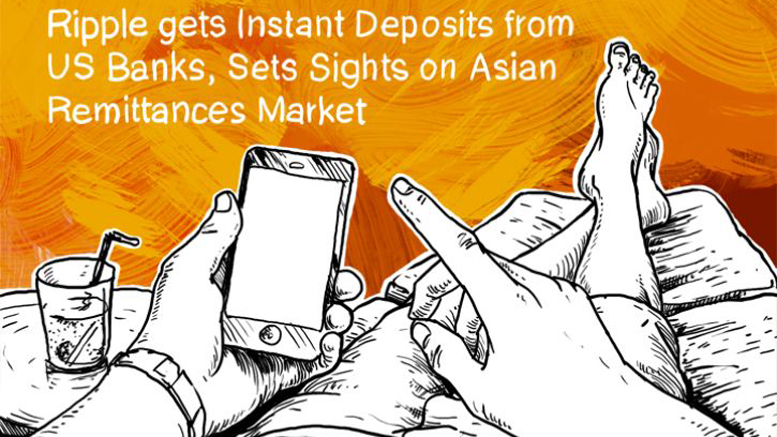 Ripple gets Instant Deposits from US Banks, Sets Sights on Asian Remittances Market