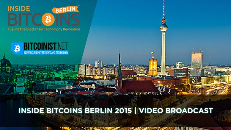 Inside Bitcoins Berlin 2015 – Video Broadcast