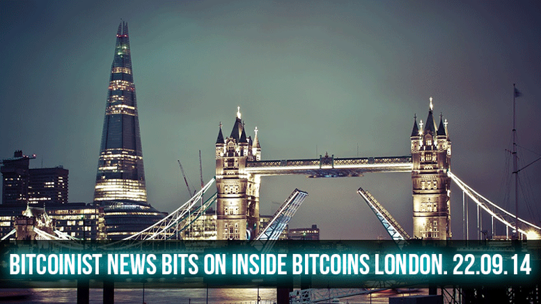 Bitcoinist News Bits on inside Bitcoins London. 22.09.14