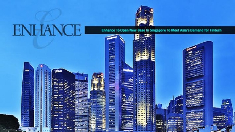 Enhance to Open Singapore Base to Meet Asian FinTech Demand