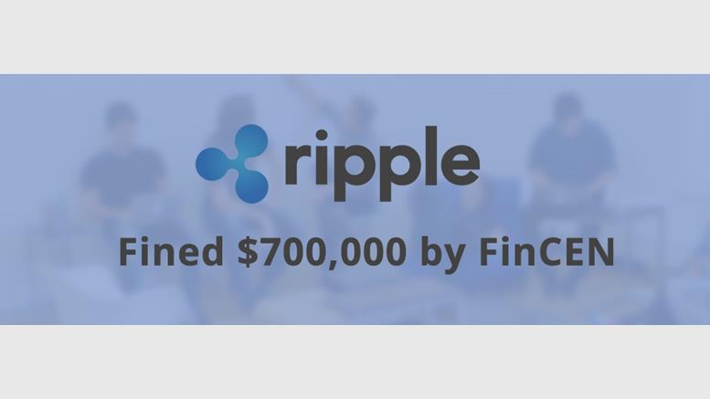 Ripple Labs Fined $700,000 by FinCEN, Will Institute Transaction Monitoring Across Ripple Protocol