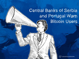 Central Banks of Serbia and Portugal Warn Bitcoin Users