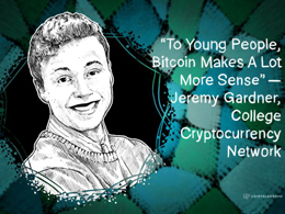 “To Young People, Bitcoin Makes A Lot More Sense” – Jeremy Gardner, College Cryptocurrency Network