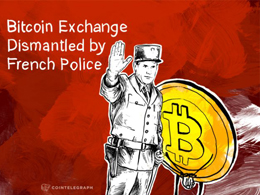 Bitcoin Exchange Dismantled by French Police