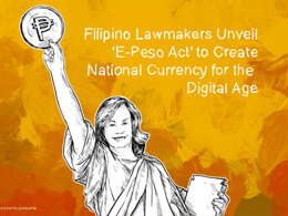 Filipino Lawmakers Unveil ‘E-Peso Act’ to Create National Currency for the Digital Age