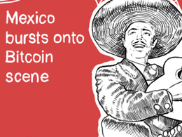Mexico bursts onto Bitcoin scene with Foundation and Exchange