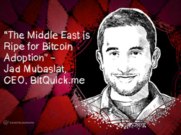 “The Middle East is Ripe for Bitcoin Adoption” - Jad Mubaslat, CEO, BitQuick.me