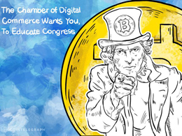 The Chamber of Digital Commerce Wants You, To Educate Congress