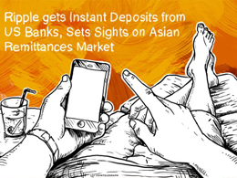 Ripple gets Instant Deposits from US Banks, Sets Sights on Asian Remittances Market