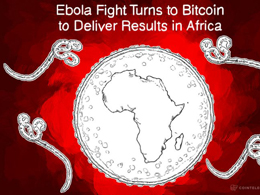 Ebola Fight Turns to Bitcoin to Deliver Results in Africa