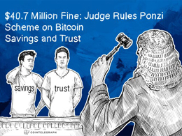 $40.7 Million Fine: Judge Rules Ponzi Scheme on Bitcoin Savings and Trust